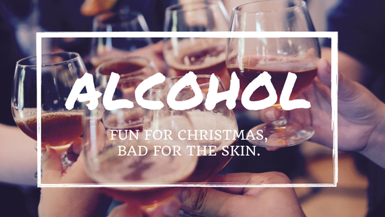 Alcohol, Good for Christmas, Not your Skin